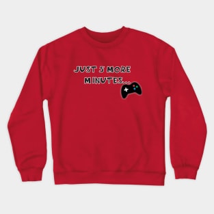 Just 5 more minutes... Crewneck Sweatshirt